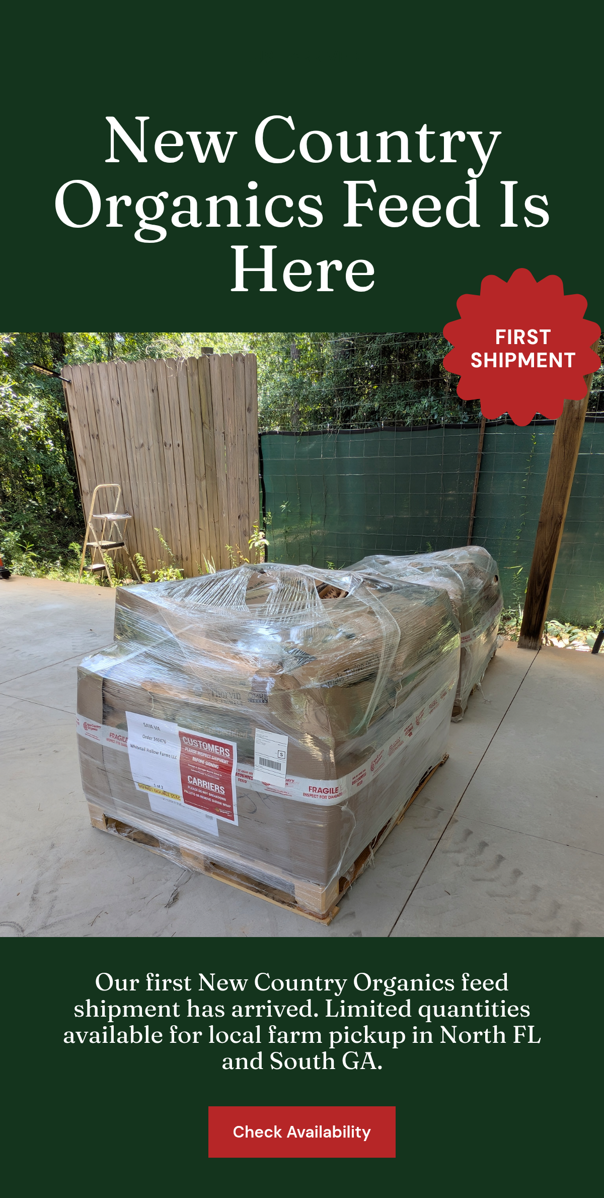 JUST ARRIVED. New Country Organics Feed Is Here. First Shipment. Our first New Country Organics feed shipment has arrived. Limited quantities available for local farm pickup in North FL and South GA. Check Availability.