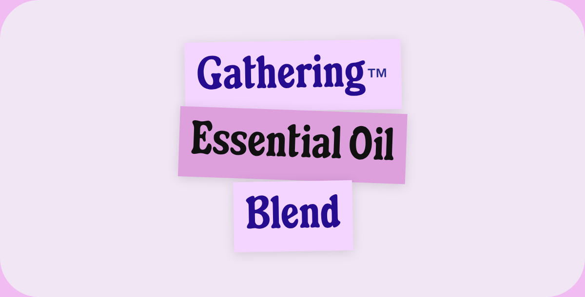 Gathering™. Essential Oil. Blend.