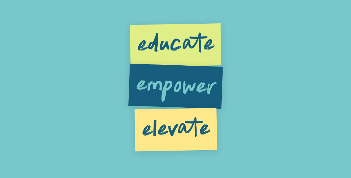educate. empower. elevate.
