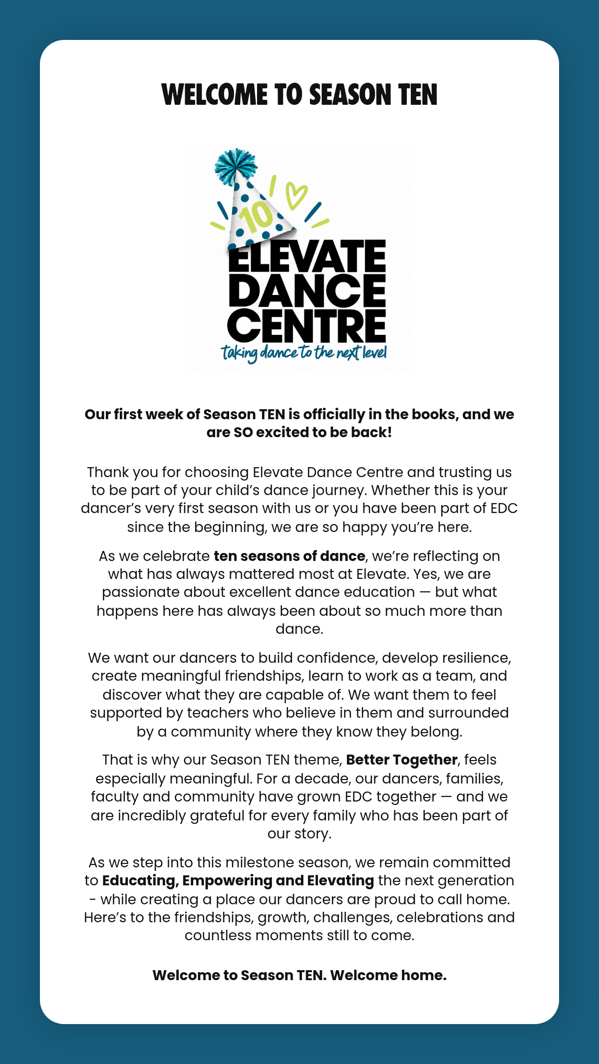 LABEL. WELCOME TO SEASON TEN. Rectangle. Our first week of Season TEN is officially in the books, and we are SO excited to be back!Thank you for choosing Elevate Dance Centre and trusting us to be part of your child’s dance journey. Whether this is…